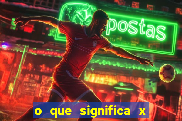 o que significa x no sportingbet